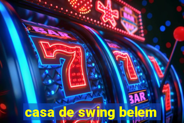 casa de swing belem